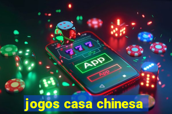 jogos casa chinesa